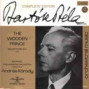Bartók Béla / Budapest Philharmonic Orchestra , Conducted By András Kórody - The Wooden Prince (Ballet In One Act Op.13.) FLAC album
