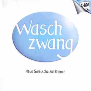 Various - Waschzwang: Neue Geräusche Aus Bremen FLAC album