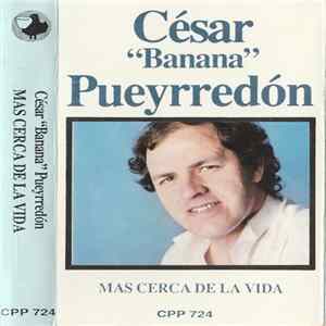 César "Banana" Pueyrredón - Más Cerca De La Vida FLAC album