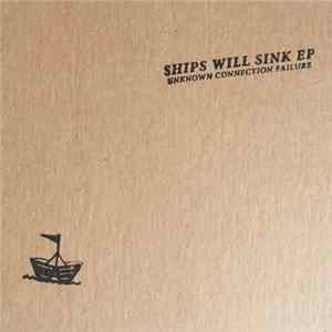 Unknown Connection Failure - Ships Will Sink EP FLAC album