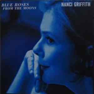 Nanci Griffith - Blue Roses From The Moons FLAC album