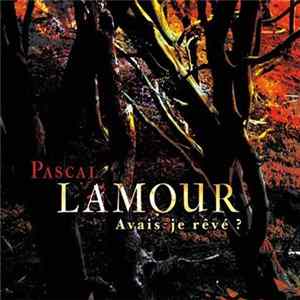 Pascal Lamour - Avais-Je Rêvé ? FLAC album