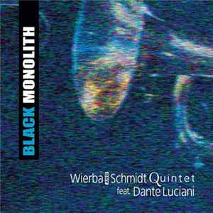 Wierba and Schmidt Quintet feat. Dante Luciani - Black Monolith FLAC album