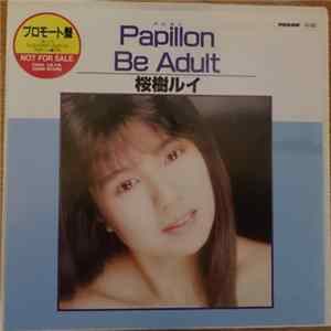 桜樹ルイ - Papillon = パピヨン / Be Adult FLAC album