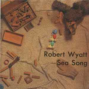 Robert Wyatt - Sea Song FLAC album