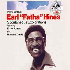 Earl "Fatha" Hines - Here Comes Earl "Fatha" Hines - Spontaneous Explorations FLAC album