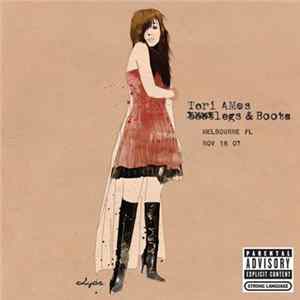 Tori Amos - Legs And Boots: Melbourne, FL - November 18, 2007 FLAC album
