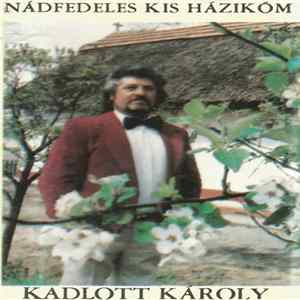 Kadlott Károly - Nádfedeles Kis Házikóm FLAC album