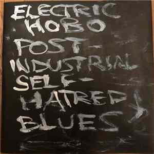 Electric Hobo - Post-Industrial Self-Hatred Blues FLAC album