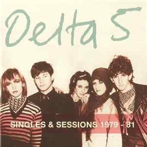 Delta 5 - Singles & Sessions 1979 - 81 FLAC album