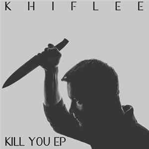 Khiflee - Kill You EP FLAC album