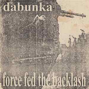 Dabunka - Force Fed The Backlash FLAC album