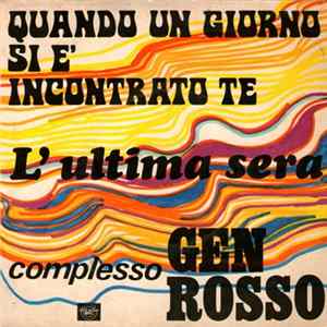 Complesso Gen Rosso - Quando Un Giorno Si E' Incontrato Te / L'Ultima Sera FLAC album