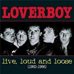 Loverboy - Live, Loud And Loose (1982-1986) FLAC album
