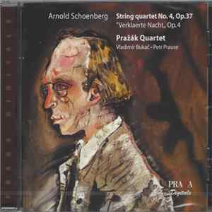 Arnold Schoenberg, Pražák Quartet, Vladimír Bukač, Petr Prause - String Quartet No. 4, Op. 37 "Verklärte Nacht" Op.4) FLAC album