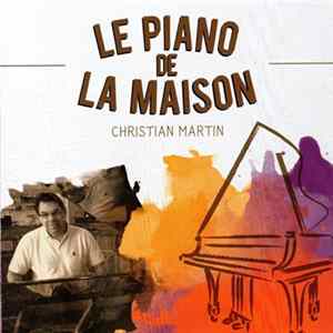 Christian Martin - Le Piano De La Maison FLAC album