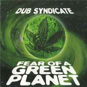 Dub Syndicate - Fear Of A Green Planet FLAC album