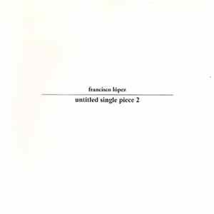 Francisco López - Untitled Single Piece 2 FLAC album