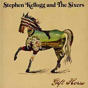 Stephen Kellogg And The Sixers - Gift Horse FLAC album