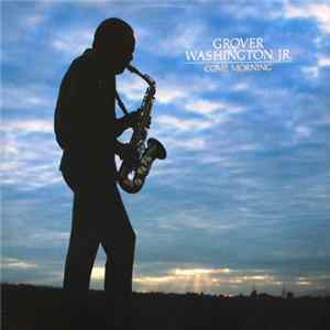 Grover Washington, Jr. - Come Morning FLAC album