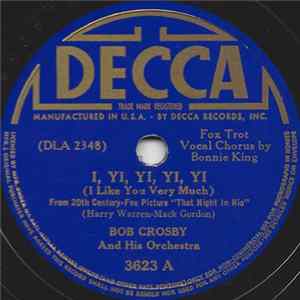 Bob Crosby And His Orchestra - I, Yi, Yi, Yi, Yi / Chica Chica Boom Chic FLAC album