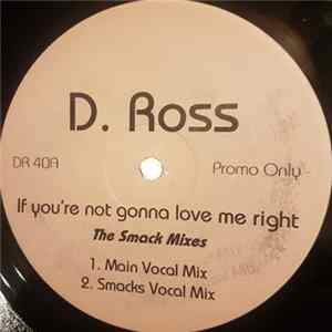 D. Ross - If You're Not Gonna Love Me Right (The Smack Mixes) FLAC album