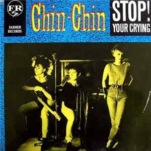 Chin-Chin - Stop! Your Crying FLAC album