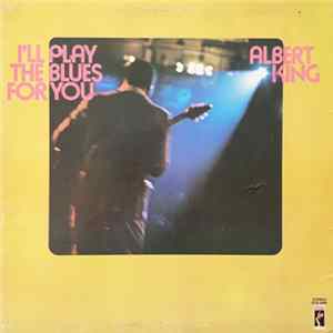 Albert King - I'll Play The Blues For You FLAC album