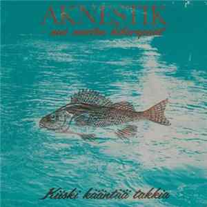 Aknestik - Kiiski Kääntää Takkia / Mollijoilotus (Enstexhousuissa) FLAC album