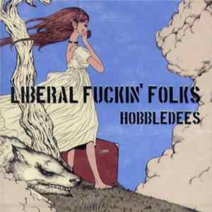 Hobbledees - Liberal Fuckin' Folk FLAC album