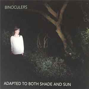 Binoculers - Adapted To Both Shade And Sun FLAC album