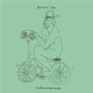 Bicycle Day - I Had A Place To Be FLAC album