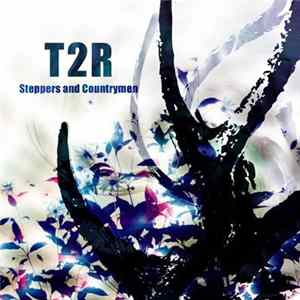 T2R - Steppers And Countrymen FLAC album