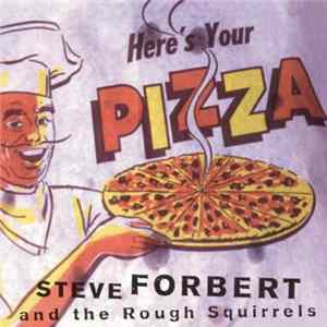 Steve Forbert and the Rough Squirrels - Here's Your Pizza FLAC album