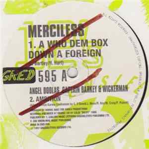 Merciless / Angel Doolas, Captain Barkey & Wickerman & Anthony B - A Who Dem Box Down A Foreign / Ambition / Nasty People FLAC album