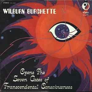 Wilburn Burchette - Opens The Seven Gates Of Transcendental Consciousness FLAC album