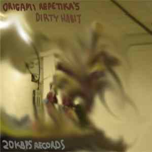 Origami Repetika - Dirty Habit FLAC album