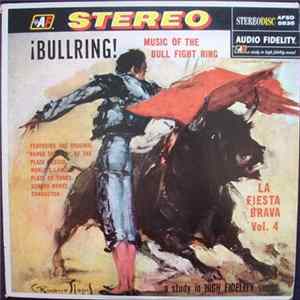 Banda Taurina - ¡Bullring! Music Of The Bull Fight Ring, La Fiesta Brava, Vol. 4 FLAC album