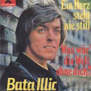 Bata Illic - Ein Herz Steht Nie Still / Was Wär' Die Welt Ohne Dich? FLAC album