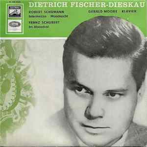 Dietrich Fischer-Dieskau, Gerald Moore, Robert Schumann, Franz Schubert - Intermezzo - Mondnacht / Im Abendrot FLAC album