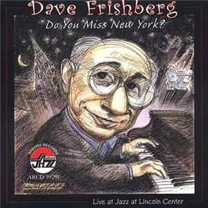 Dave Frishberg - Do You Miss New York? Live at Jazz at Lincoln Center FLAC album