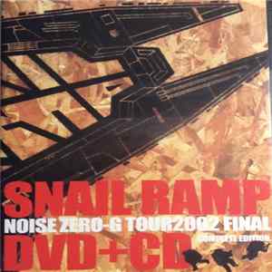 Snail Ramp - Noise Zero-G Tour 2002 Final : Complete Edition FLAC album