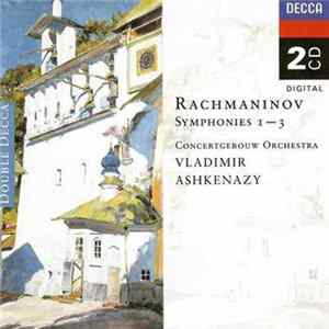 Rachmaninov, Concertgebouw Orchestra, Vladimir Ashkenazy - Symphonies 1 – 3 FLAC album