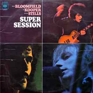 Mike Bloomfield / Al Kooper / Steve Stills - Super Session FLAC album