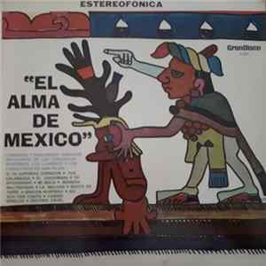 Los Llaneros Y Los Forasteros De San Felipe - El Alma De Mexico FLAC album
