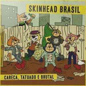 Various - Skinhead Brasil - Careca, Tatuado E Brutal FLAC album