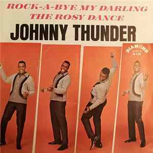 Johnny Thunder - Rock-A-Bye My Darling / The Rosy Dance FLAC album