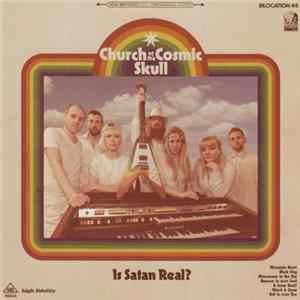Church Of The Cosmic Skull - Is Satan Real? FLAC album