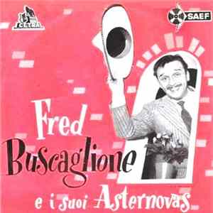 Fred Buscaglione E I Suoi Asternovas Con Fatima Robin's - Giorgio / Dors, Mon Amour / Sei Chic / Come Primma FLAC album
