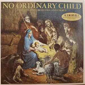 Songbird Orchestra And Chorus - No Ordinary Child FLAC album